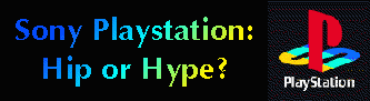 PlayStation - Hip or Hype?